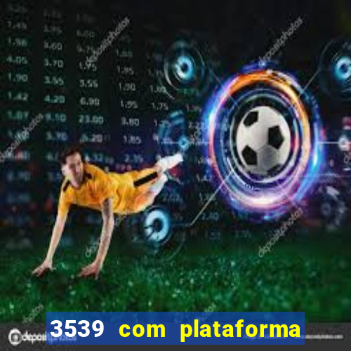 3539 com plataforma de jogos